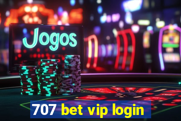 707 bet vip login